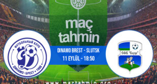 Dinamo Brest - Slutsk İddaa Analizi ve Tahmini 11 Eylül 2021