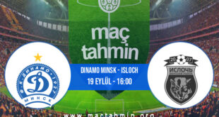 Dinamo Minsk - Isloch İddaa Analizi ve Tahmini 19 Eylül 2021