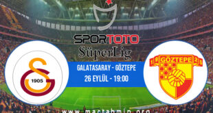 Galatasaray - Göztepe İddaa Analizi ve Tahmini 26 Eylül 2021