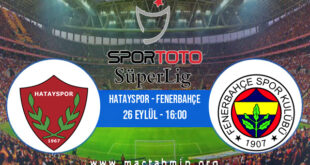 Hatayspor - Fenerbahçe İddaa Analizi ve Tahmini 26 Eylül 2021