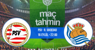 PSV - R. Sociedad İddaa Analizi ve Tahmini 16 Eylül 2021