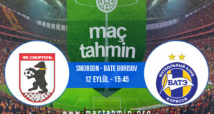 Smorgon - Bate Borisov İddaa Analizi ve Tahmini 12 Eylül 2021