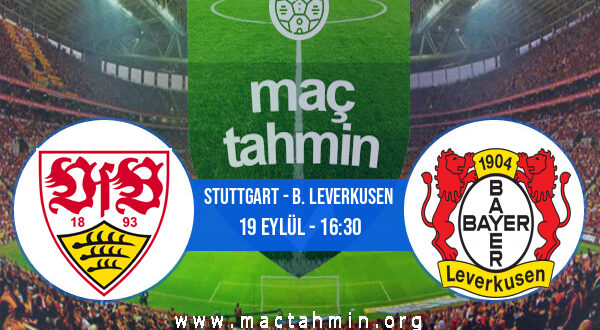 Stuttgart - B. Leverkusen İddaa Analizi ve Tahmini 19 Eylül 2021
