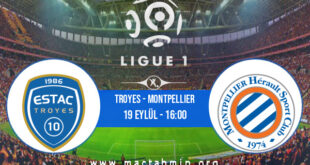 Troyes - Montpellier İddaa Analizi ve Tahmini 19 Eylül 2021