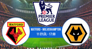 Watford - Wolverhampton İddaa Analizi ve Tahmini 11 Eylül 2021