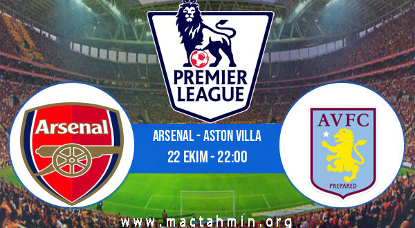 Arsenal - Aston Villa İddaa Analizi ve Tahmini 22 Ekim 2021