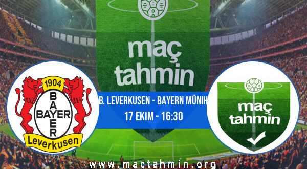 B. Leverkusen - Bayern Münih İddaa Analizi ve Tahmini 17 Ekim 2021