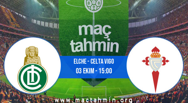 Elche - Celta Vigo İddaa Analizi ve Tahmini 03 Ekim 2021