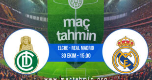 Elche - Real Madrid İddaa Analizi ve Tahmini 30 Ekim 2021