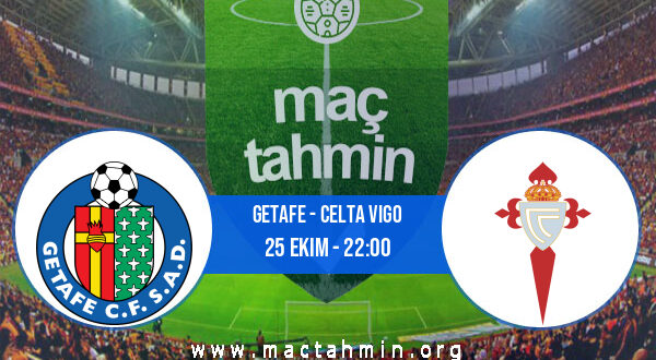 Getafe - Celta Vigo İddaa Analizi ve Tahmini 25 Ekim 2021