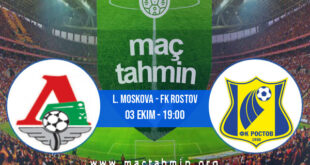 L. Moskova - FK Rostov İddaa Analizi ve Tahmini 03 Ekim 2021