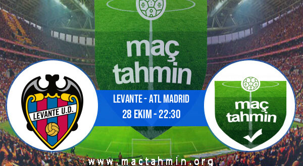 Levante - Atl Madrid İddaa Analizi ve Tahmini 28 Ekim 2021
