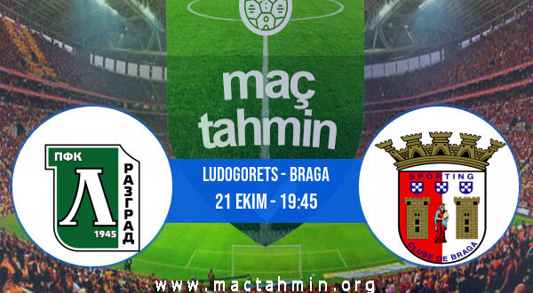 Ludogorets - Braga İddaa Analizi ve Tahmini 21 Ekim 2021