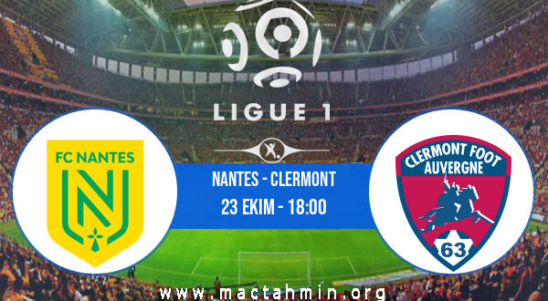 Nantes - Clermont İddaa Analizi ve Tahmini 23 Ekim 2021
