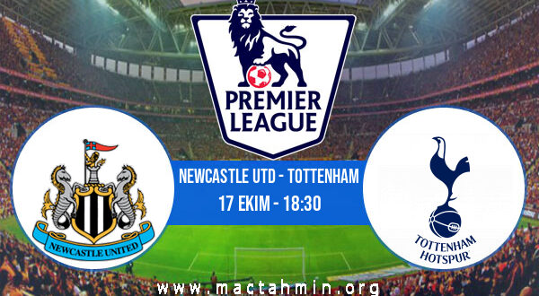 Newcastle Utd - Tottenham İddaa Analizi ve Tahmini 17 Ekim 2021