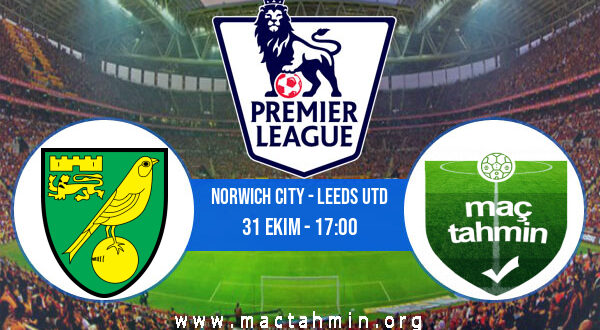 Norwich City - Leeds Utd İddaa Analizi ve Tahmini 31 Ekim 2021