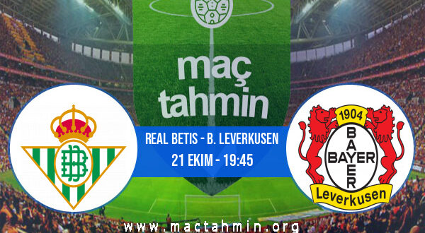 Real Betis - B. Leverkusen İddaa Analizi ve Tahmini 21 Ekim 2021