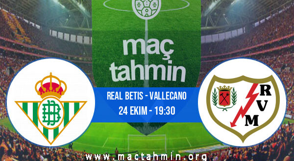 Real Betis - Vallecano İddaa Analizi ve Tahmini 24 Ekim 2021