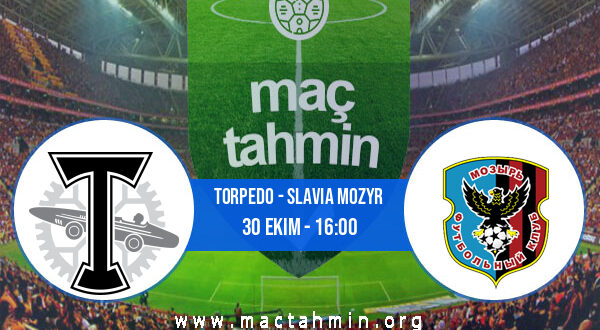 Torpedo - Slavia Mozyr İddaa Analizi ve Tahmini 30 Ekim 2021