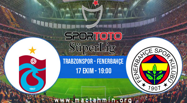 Trabzonspor - Fenerbahçe İddaa Analizi ve Tahmini 17 Ekim 2021