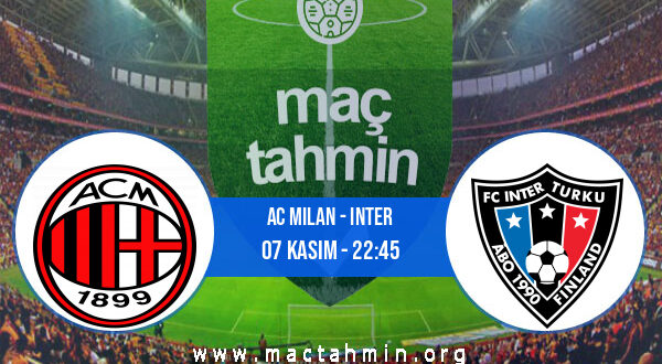 AC Milan - Inter İddaa Analizi ve Tahmini 07 Kasım 2021