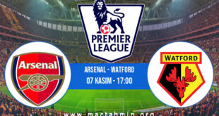 Arsenal - Watford İddaa Analizi ve Tahmini 07 Kasım 2021