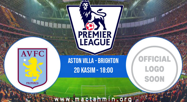 Aston Villa - Brighton İddaa Analizi ve Tahmini 20 Kasım 2021