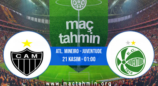 Atl. Mineiro - Juventude İddaa Analizi ve Tahmini 21 Kasım 2021