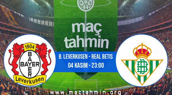 B. Leverkusen - Real Betis İddaa Analizi ve Tahmini 04 Kasım 2021