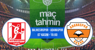 Balıkesirspor - Adanaspor İddaa Analizi ve Tahmini 07 Kasım 2021