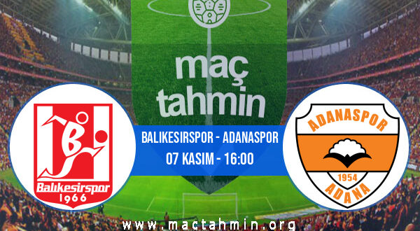 Balıkesirspor - Adanaspor İddaa Analizi ve Tahmini 07 Kasım 2021