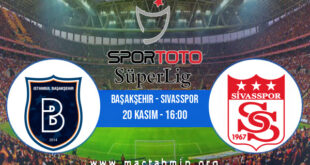 Başakşehir - Sivasspor İddaa Analizi ve Tahmini 20 Kasım 2021