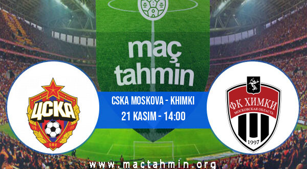 CSKA Moskova - Khimki İddaa Analizi ve Tahmini 21 Kasım 2021