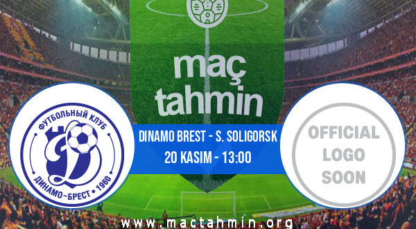 Dinamo Brest - S. Soligorsk İddaa Analizi ve Tahmini 20 Kasım 2021