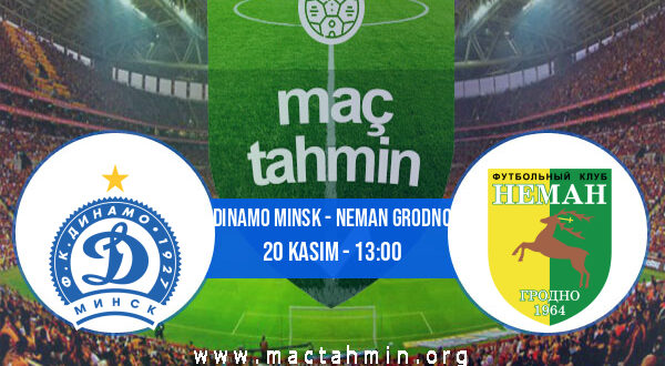 Dinamo Minsk - Neman Grodno İddaa Analizi ve Tahmini 20 Kasım 2021