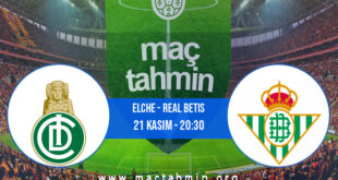Elche - Real Betis İddaa Analizi ve Tahmini 21 Kasım 2021