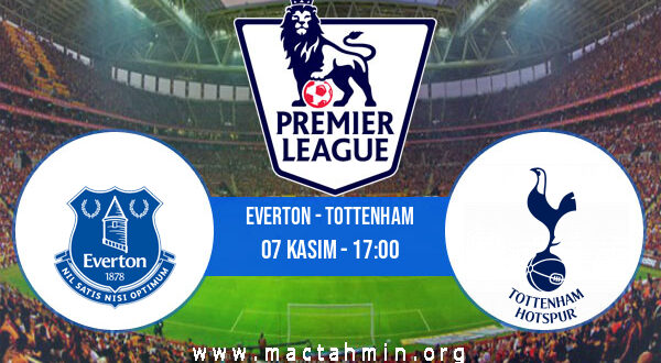Everton - Tottenham İddaa Analizi ve Tahmini 07 Kasım 2021