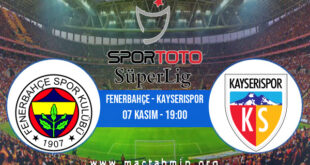 Fenerbahçe - Kayserispor İddaa Analizi ve Tahmini 07 Kasım 2021