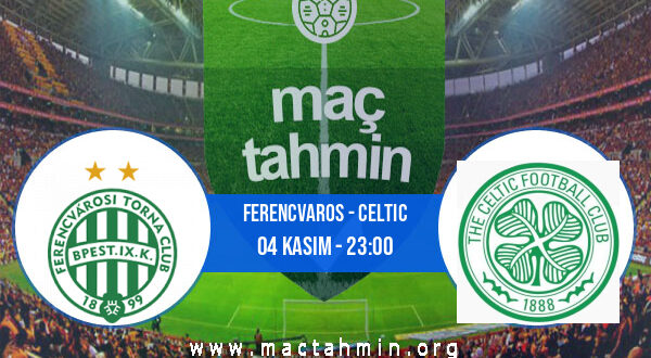 Ferencvaros - Celtic İddaa Analizi ve Tahmini 04 Kasım 2021