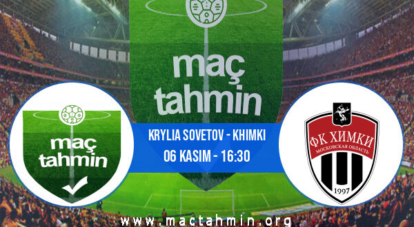 Krylia Sovetov - Khimki İddaa Analizi ve Tahmini 06 Kasım 2021