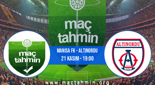 Manisa FK - Altınordu İddaa Analizi ve Tahmini 21 Kasım 2021