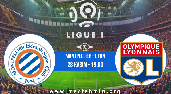 Montpellier - Lyon İddaa Analizi ve Tahmini 28 Kasım 2021
