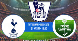 Tottenham - Leeds Utd İddaa Analizi ve Tahmini 21 Kasım 2021