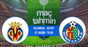 Villarreal - Getafe İddaa Analizi ve Tahmini 07 Kasım 2021