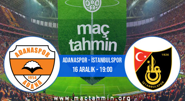 Adanaspor - İstanbulspor İddaa Analizi ve Tahmini 16 Aralık 2021