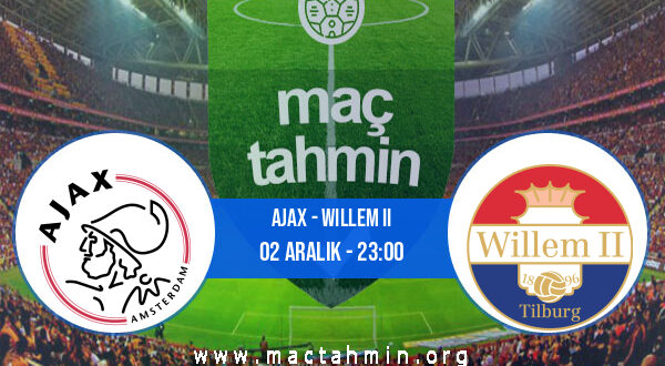 Ajax - Willem II İddaa Analizi ve Tahmini 02 Aralık 2021