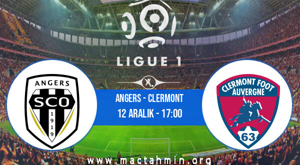 Angers - Clermont İddaa Analizi ve Tahmini 12 Aralık 2021