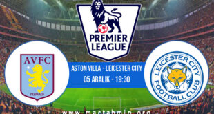 Aston Villa - Leicester City İddaa Analizi ve Tahmini 05 Aralık 2021