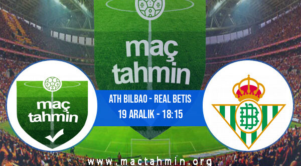 Ath Bilbao - Real Betis İddaa Analizi ve Tahmini 19 Aralık 2021