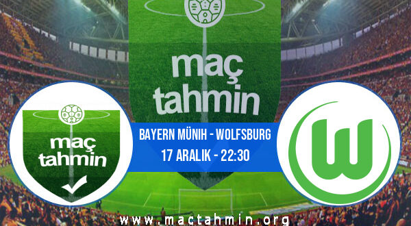 Bayern Münih - Wolfsburg İddaa Analizi ve Tahmini 17 Aralık 2021
